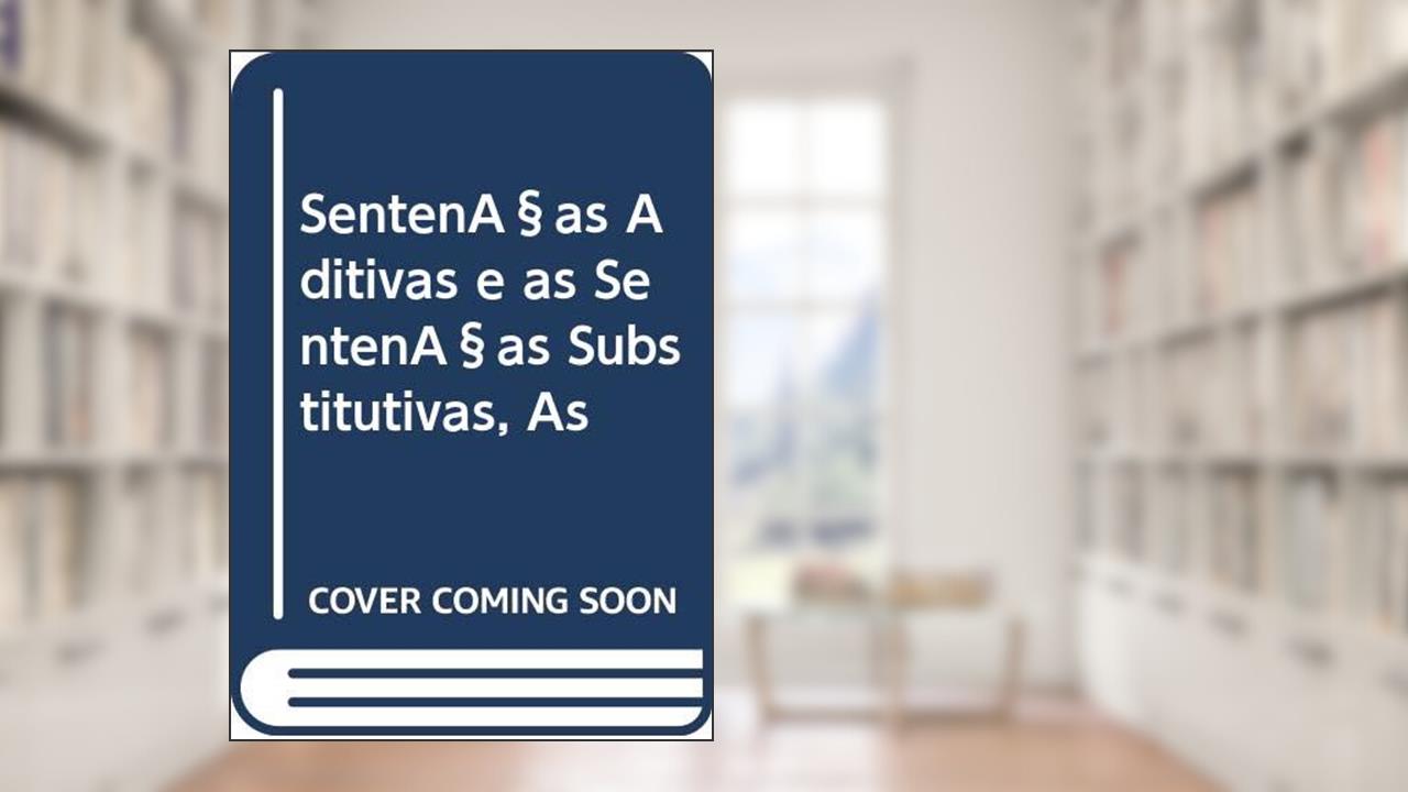 Sentenças Aditivas e as Sentenças Substitutivas, As, do autor Fernando Maicon Prado Taschetto