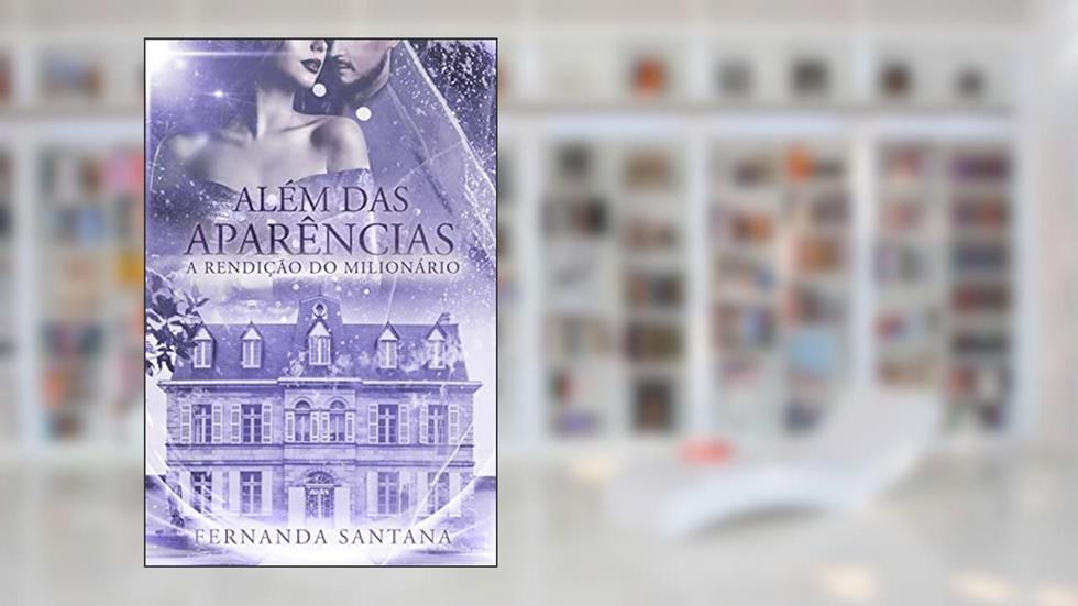 Além das aparências: A rendição do milionário, do autor Fernanda Santana