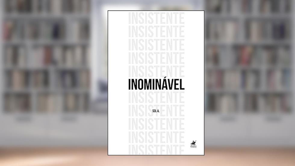 Inominável Insistente, do autor Sol A.