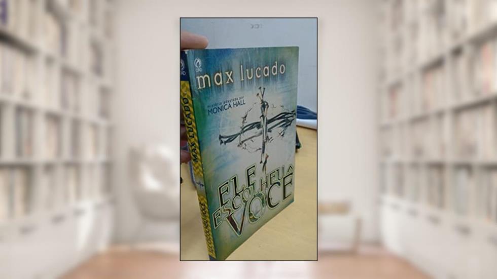Ele Escolheu Você, do autor Max Lucado
