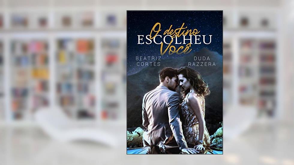 O destino escolheu você, do autor Beatriz Cortes; Duda Razzera
