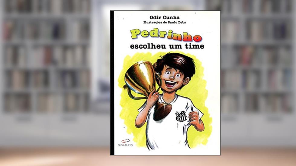 Pedrinho Escolheu Um Time, do autor Odir Cunha
