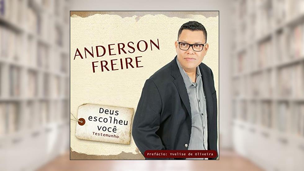 Deus Escolheu Você, do autor Anderson Freire