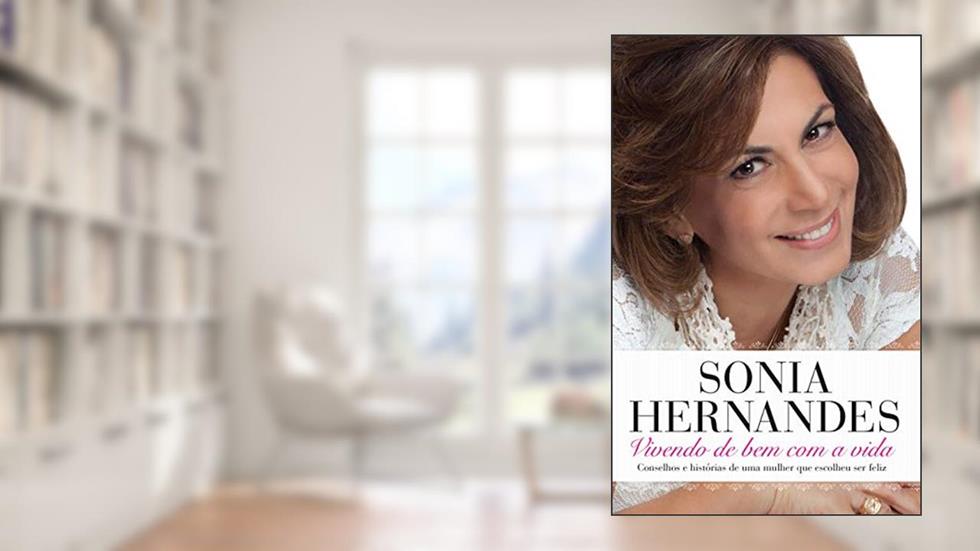 Vivendo de bem com a vida: Conselhos e histórias de uma mulher que escolheu ser feliz, do autor Sonia Hernandes
