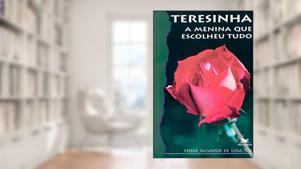 Teresinha: A menina que escolheu tudo, do autor Héber Salvador de Lima