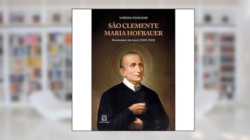 Capa de Sao Clemente Maria Hofbauer: Bicentenário da Morte (1820-2020), do autor Vinícius Ponciano