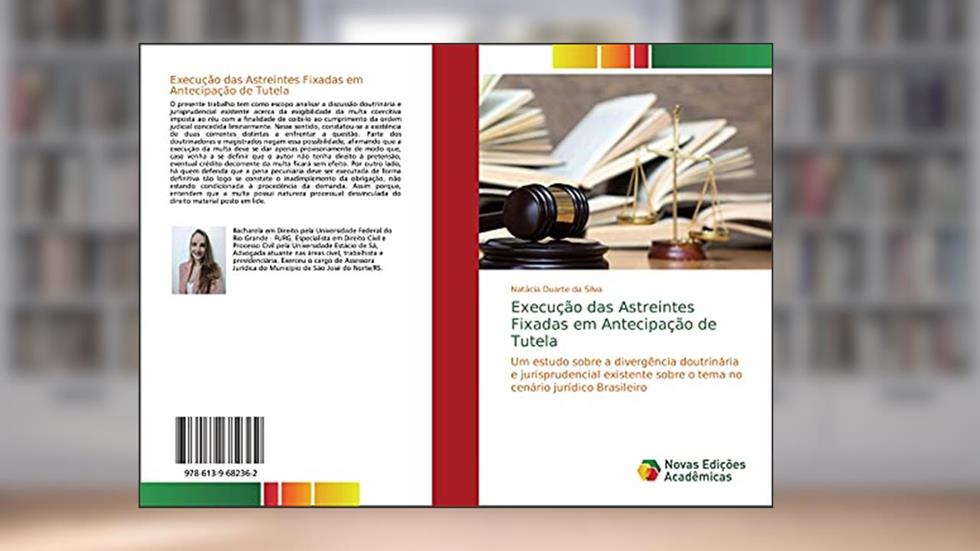 Execução das Astreintes Fixadas em Antecipação de Tutela: Um estudo sobre a divergência doutrinária e jurisprudencial existente sobre o tema no cenário jurídico Brasileiro, do autor Natácia Duarte da Silva