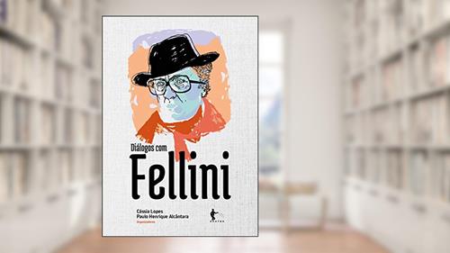 Capa de Diálogos com Fellini, do autor Cássia Lopes; Paulo Henrique Alcântara