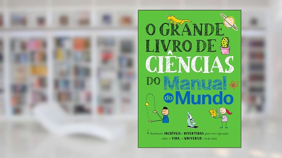 O grande livro de ciências do Manual do Mundo: Anotações incríveis e divertidas para você aprender sobre a vida, o universo e tudo mais, do autor Workman Publishing