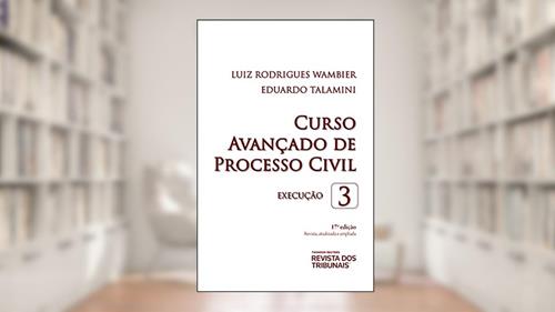 Capa de Curso avançado de processo civil, volume 3, do autor Luiz Rodrigues Wambier; Eduardo Talamini