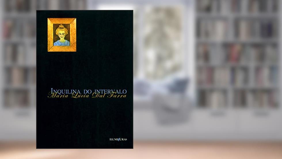 Inquilina do intervalo, do autor Maria Lucia Dal Farra