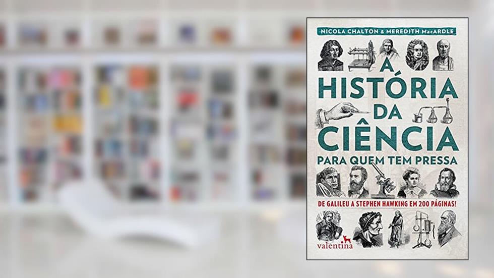 A História da Ciência para quem tem pressa, do autor Nicola Chalton; Meredith Mac Ardle