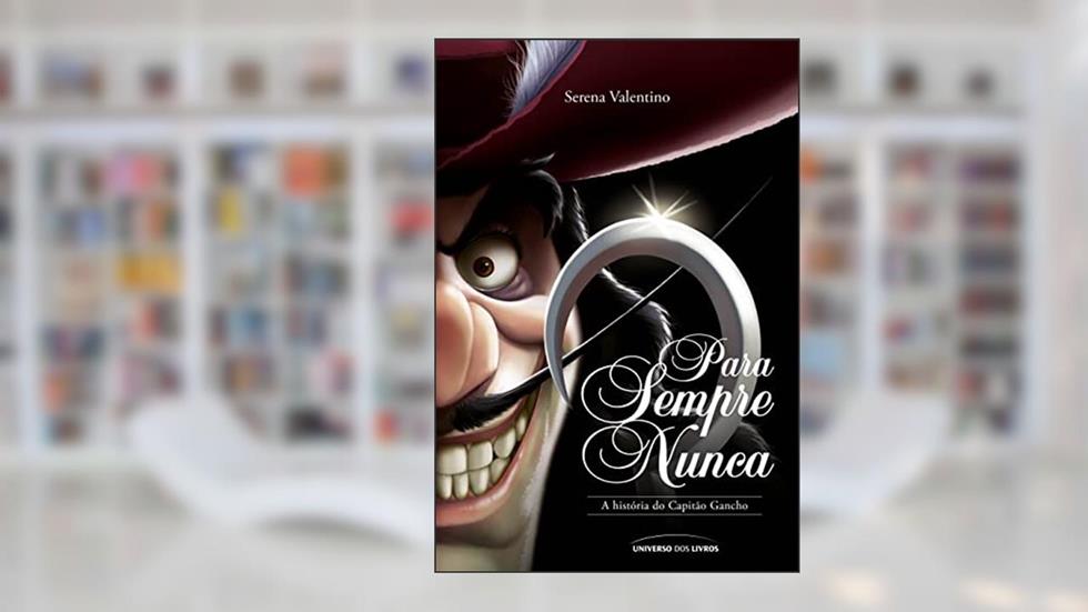 Para sempre nunca: A história do Capitão Gancho: 9, do autor Serena Valentino