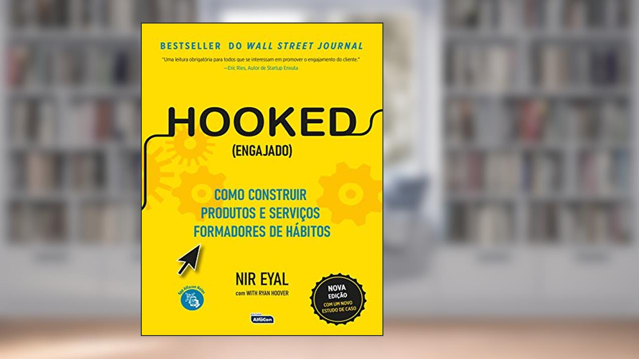 HOOKED (ENGAJADO) - Como construir produtos e serviços formadores de hábitos, do autor NIR EYAL
