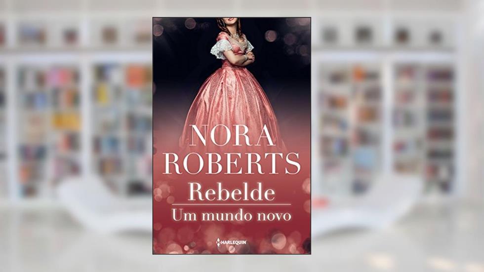 Rebelde, do autor Nora Roberts