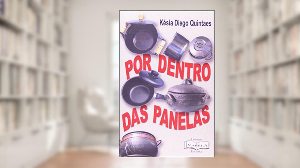 Por Dentro das Panelas, do autor Késia Diego Quintaes