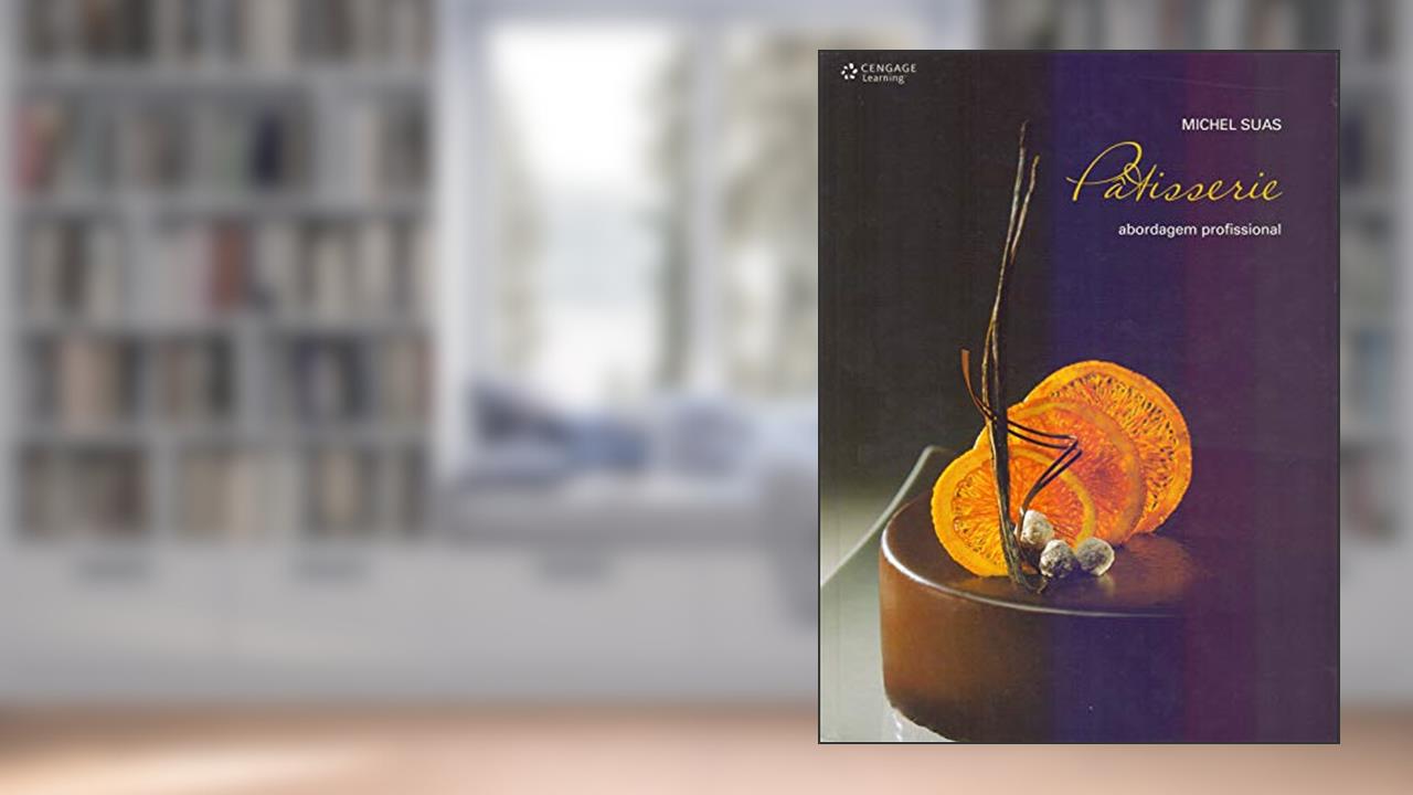 Pâtisserie: Abordagem profissional, do autor Michel Suas
