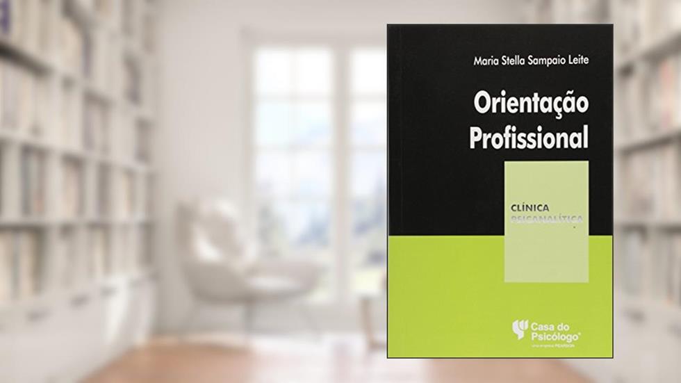 Orientação Profissional - Coleção Clínica Psicanalítica, do autor Maria Stella Sampaio Leite
