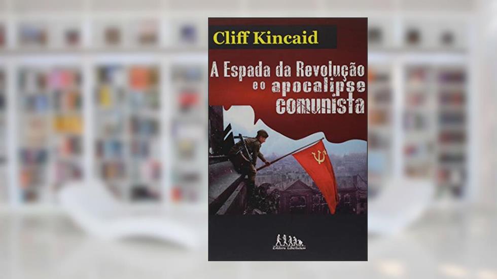 A Espada da Revolução e o Apocalipse Comunista, do autor Cliff Kincaid
