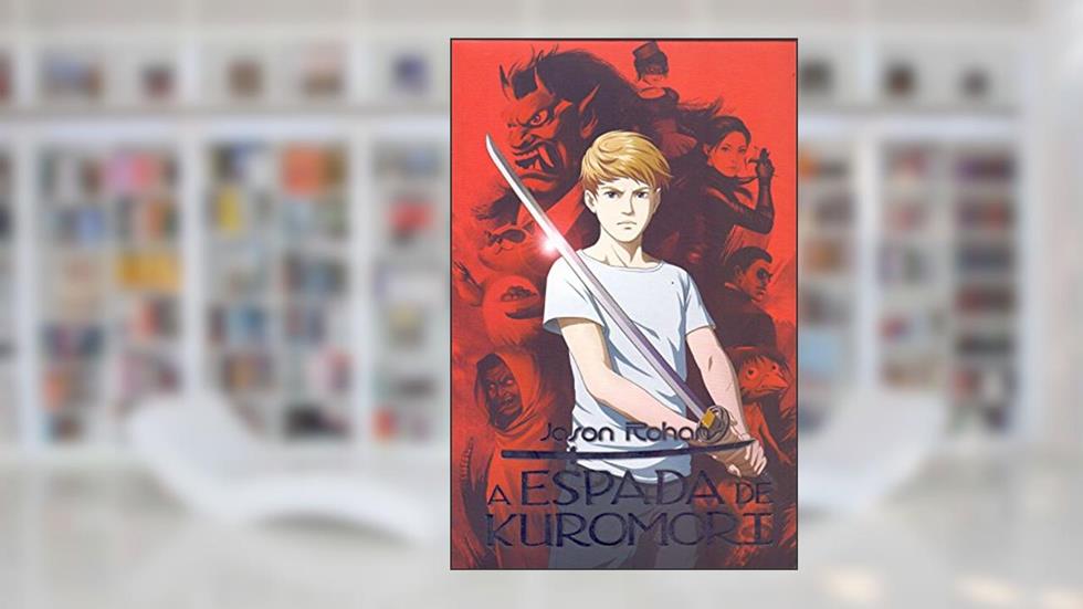 A Espada de Kuromori, do autor Jason Rohan