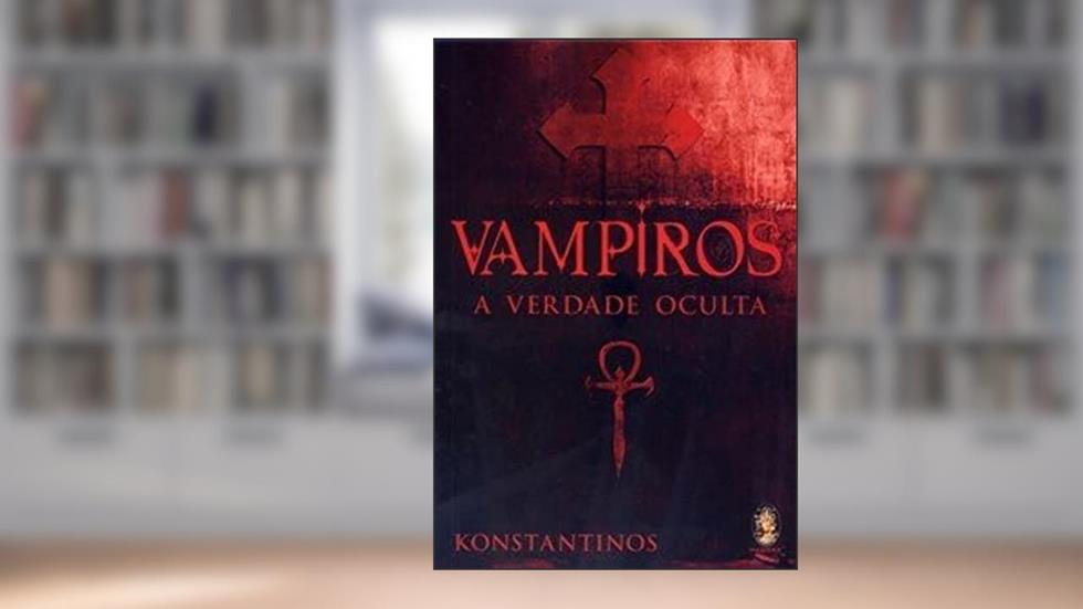 Vampiros: a Verdade Oculta, do autor Konstantinos