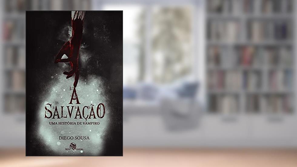 A Salvação: Uma história de Vampiro, do autor Diego Sousa