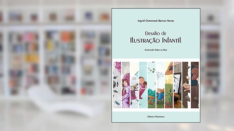 Desafio de Ilustração Infantil: Ilustrando Todos os Dias, do autor Ingrid Osternack Barros Neves