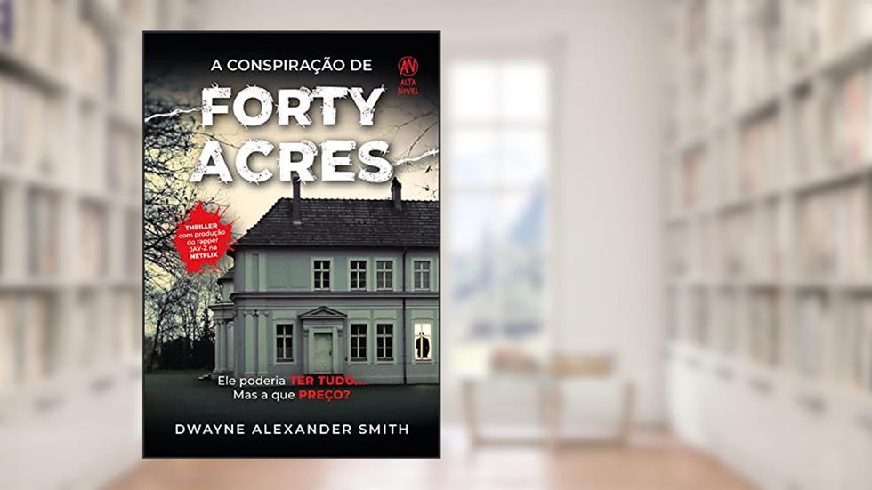 A Conspiração de Forty Acres, do autor Dwayne Alexander Smith
