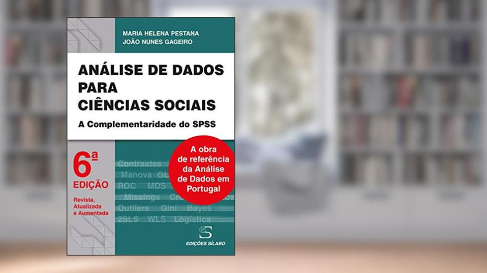 Análise de Dados Para Ciências Sociais - a Complementaridade do Spss, do autor Maria Helena Pestana; João Nunes Gageiro