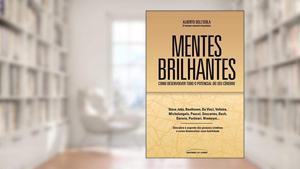 Mentes brilhantes: Como desenvolver o todo o potencial do seu cérebro, do autor Alberto Dell'isola