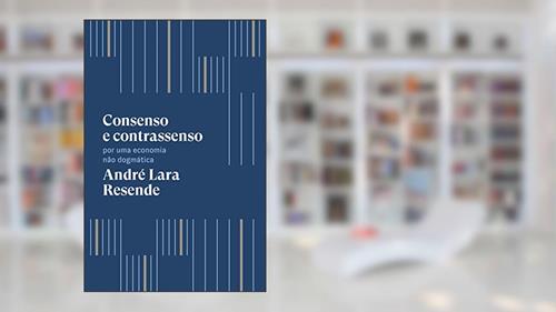 Capa de Consenso e contrassenso: Por uma economia não dogmática, do autor André Lara Resende
