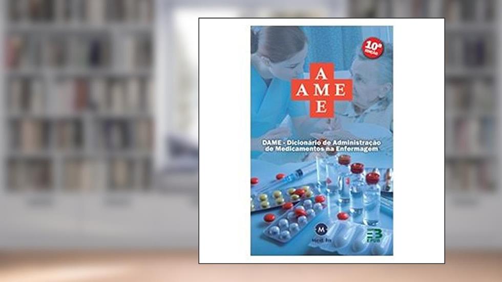 AME. Dicionário de Administração de Medicamentos na Enfermagem, do autor Vários Autores
