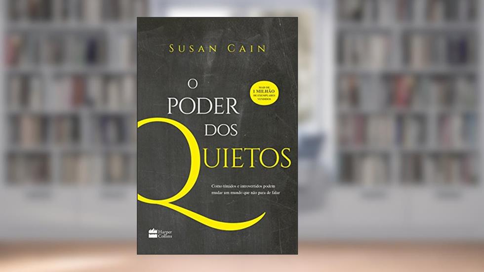 O poder dos quietos: Como os tímidos e introvertidos podem mudar um mundo que não para de falar, do autor Susan Cain