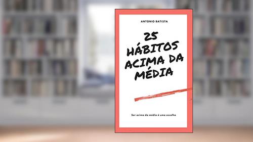 Capa de 25 Hábitos Acima da Média : A nova geração, do autor Antonio Batista