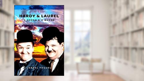 Capa de Hardy e Laurel. O Gordo e o Magro, do autor Israel Foguel