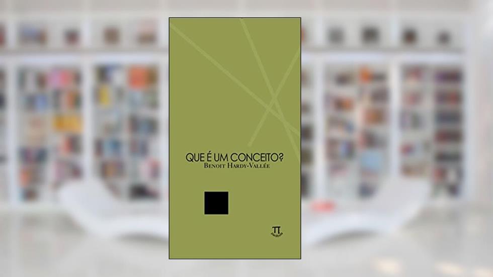 Que é um Conceito?, do autor Benoit Hardy-Vallée