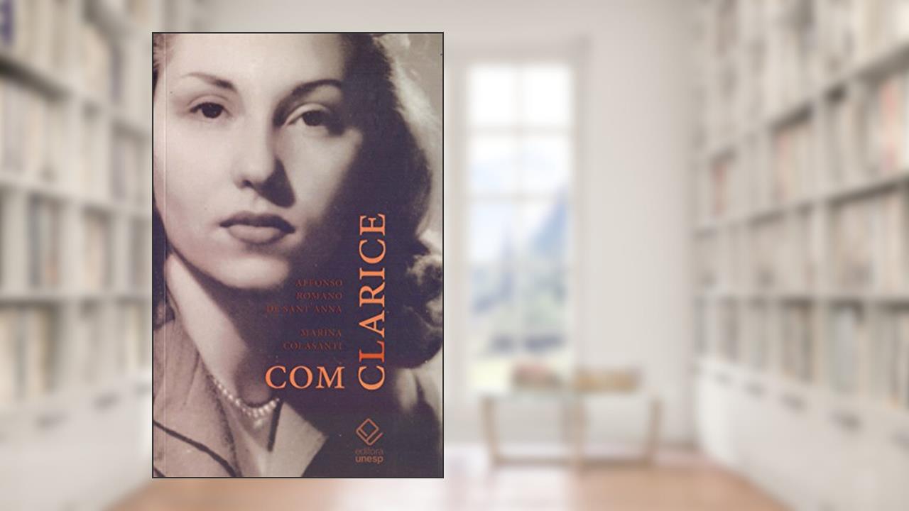 Com Clarice, do autor Affonso Romano de Sant'Anna; Marina Colasanti