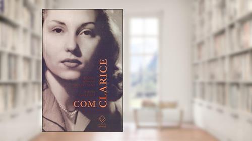 Capa de Com Clarice, do autor Affonso Romano de Sant'Anna; Marina Colasanti