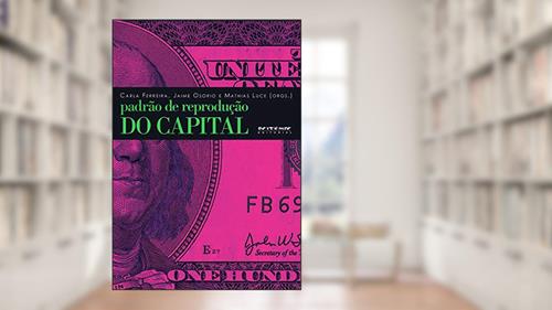 Capa de Padrão de Reprodução do Capital: Contribuições da Teoria Marxista da Dependência, do autor Ruy Mauro Marini; Marcelo Carcanholo