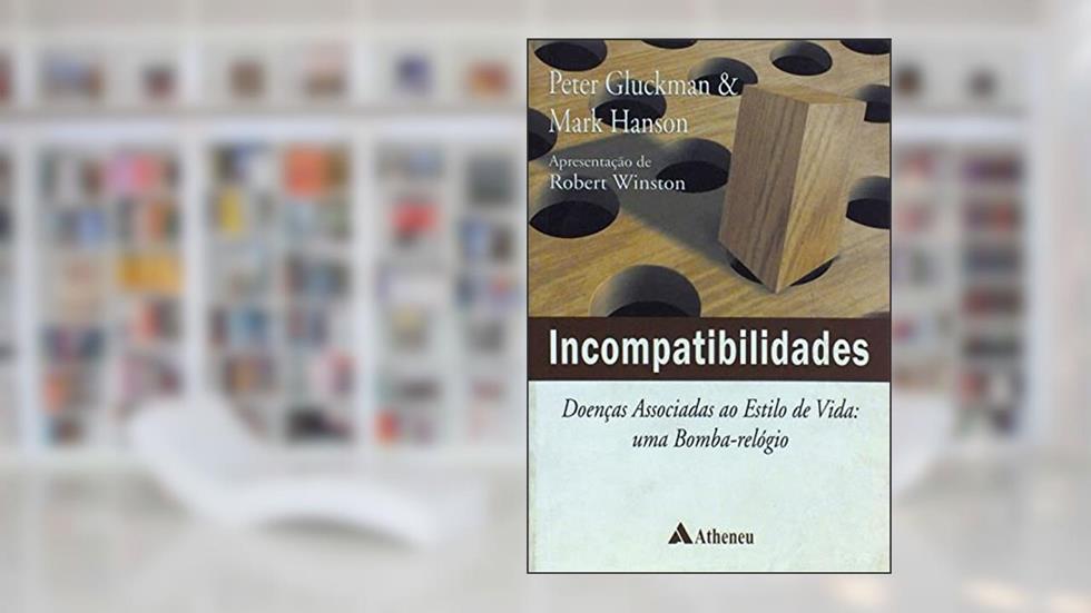 Incompatibilidades: Doenças Associadas ao Estilo de Vida: uma Bomba-relógio, do autor Peter Gluckman; Mark Hanson
