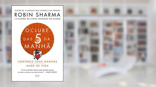 Capa de O clube das 5 da manhã, do autor Robin Sharma