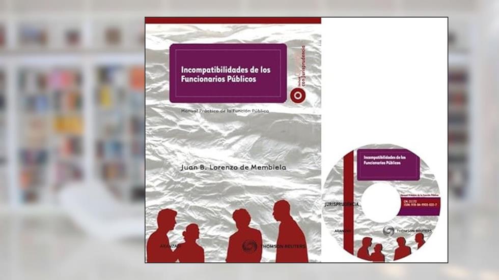 Incompatibilidades de los funcionarios públicos: Incluye CD, do autor Juan B. Lorenzo de Membiela