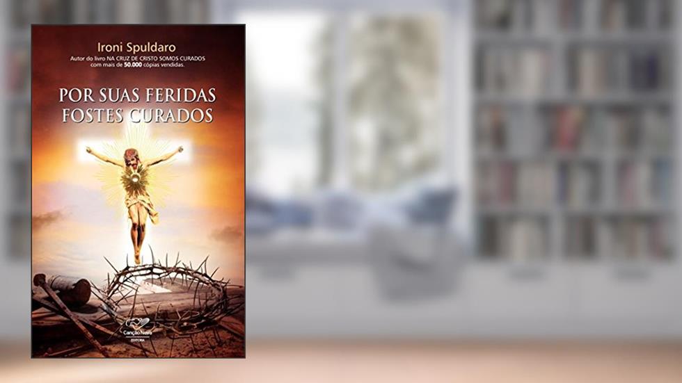 Por suas feridas fostes curados, do autor Ironi Spuldaro