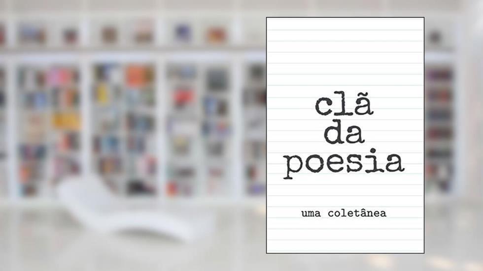 Clã da poesia: Uma coletânea, do autor CLã Da Poesia
