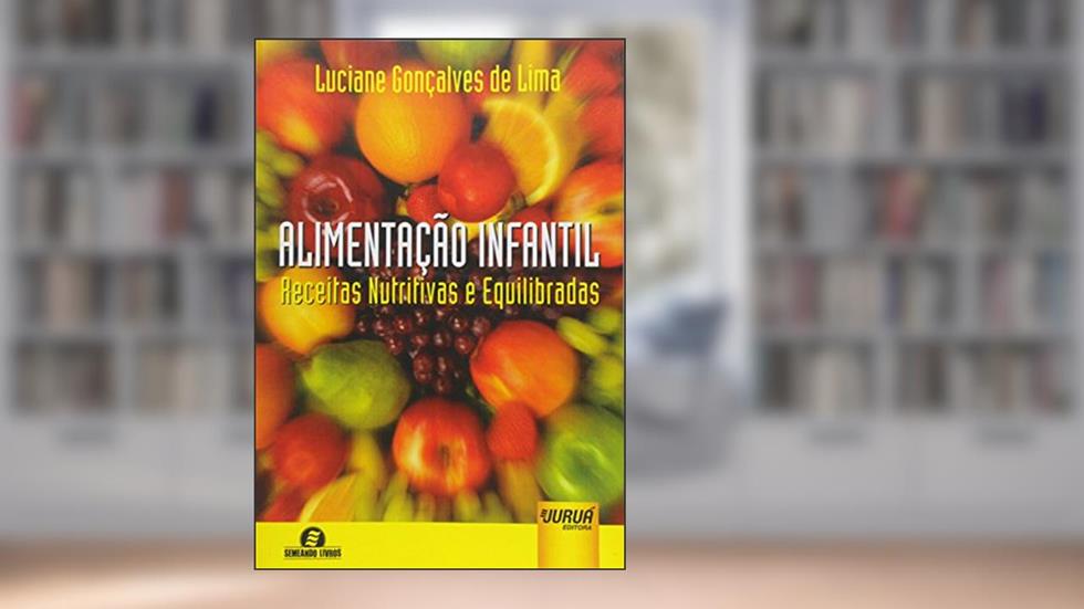 Alimentação Infantil - Receitas Nutritivas e Equilibradas, do autor Luciane Gonçalves de Lima
