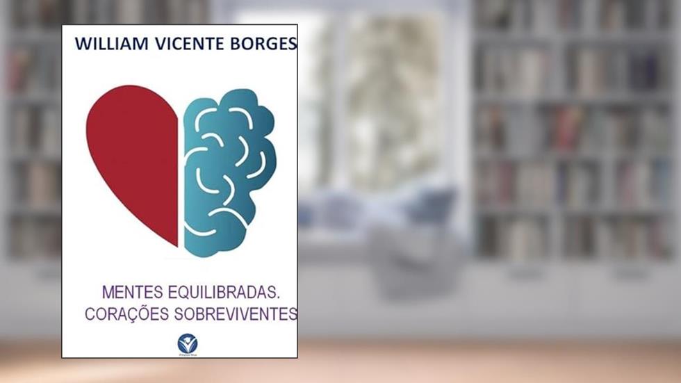 Mentes Equilibradas. Coracoes Sobreviventes., do autor William Vicente Borges