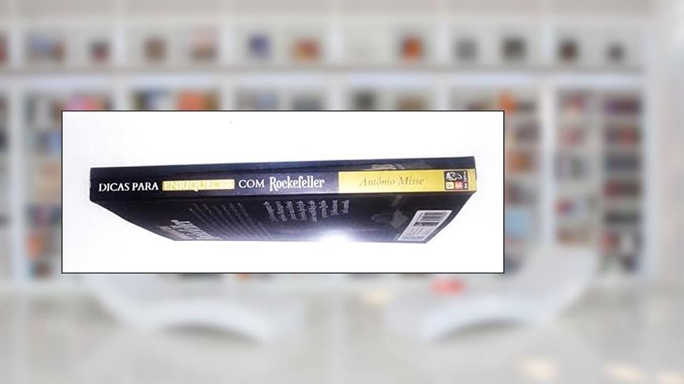 Dicas para enriquecer com Rockefeller: O homem mais rico da história moderna, do autor Antônio Misse