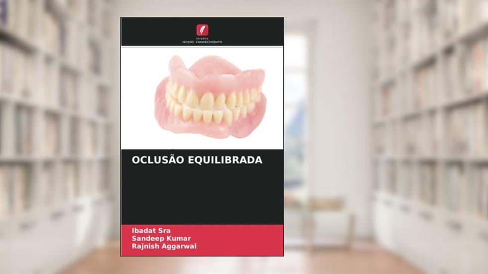 OCLUSÃO EQUILIBRADA, do autor Ibadat Sra; Sandeep Kumar; Rajnish Aggarwal
