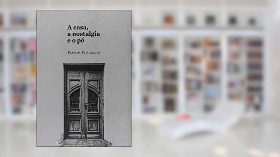 A casa, a nostalgia e o pó: a significação dos ambientes e das coisas nas imagens da literatura e do cinema: Lampedusa, Visconti e Cornélio Penna, do autor Pascoal Farinaccio