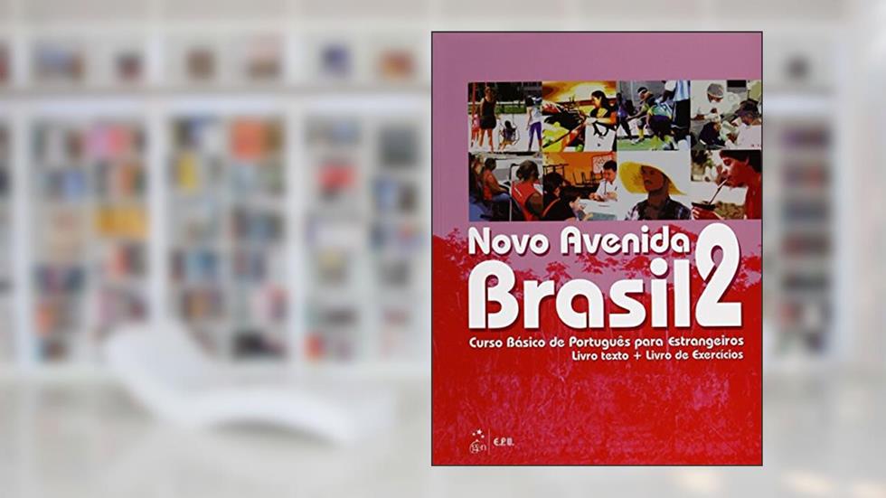 Novo Avenida Brasil 2: Curso Básico de Português Para Estrangeiros - Livro-texto + Livro de Exercícios: Volume 2, do autor Emma Eberlein Lima